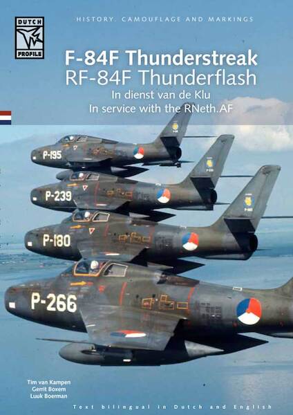 Republic F84F Thunderstreak and RF84F Thunderflash in dienst van de KLu / In service with the R. Dutch AF (Last stock 9789490092078
